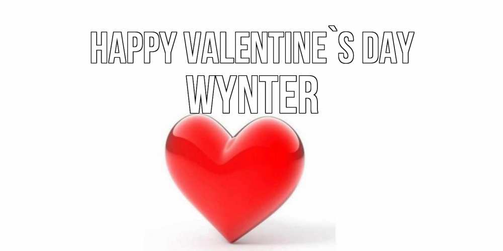 Greetings card с именем, Wynter Happy Valentine`s Day сердечко на 14 февраля Greetings with text for free download 